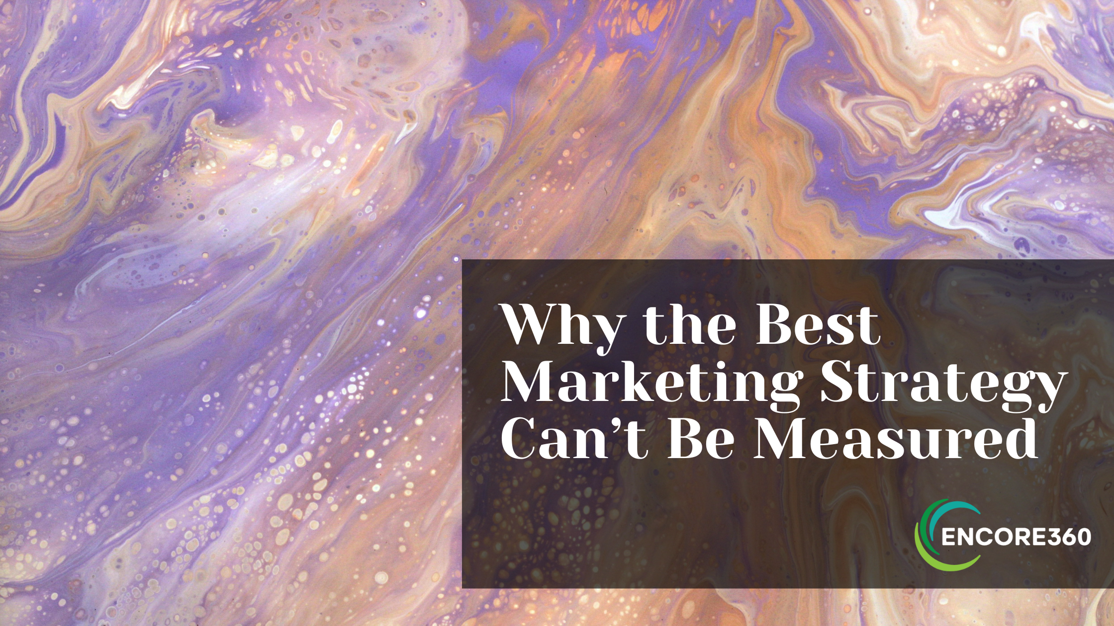Why the Best Marketing Strategy Can't Be Measured