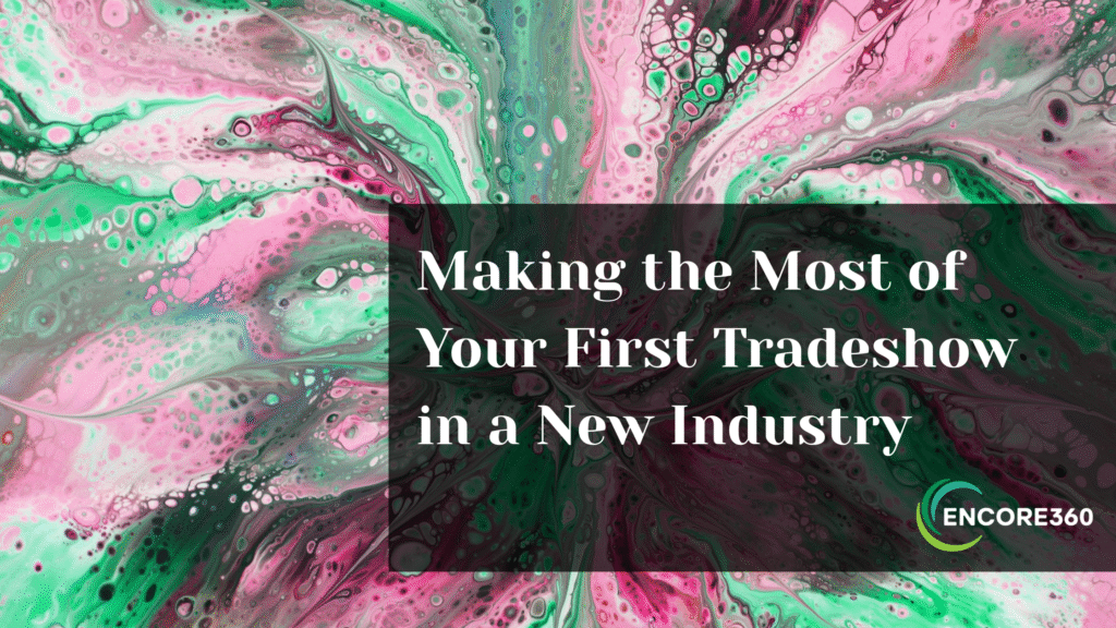 Making the Most of Your First Industry Tradeshow