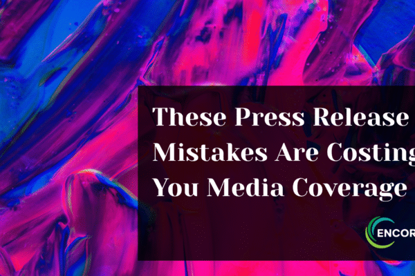 These Press Release Mistakes Are Costing You Media Coverage