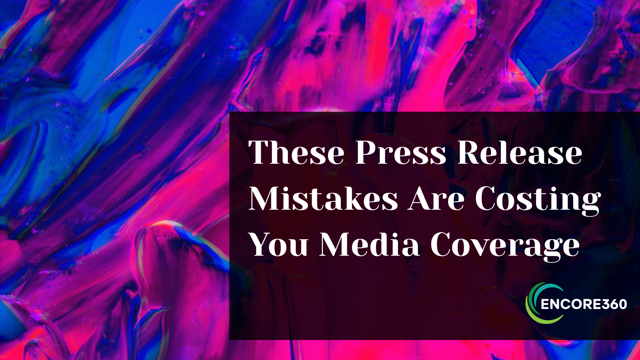 These Press Release Mistakes Are Costing You Media Coverage