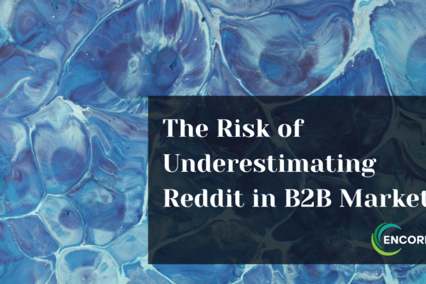 The Risk of Underestimating Reddit in B2B Markets