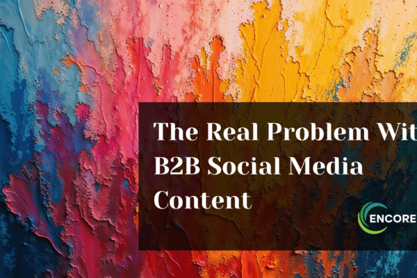 The Problem With B2B Social Media Content