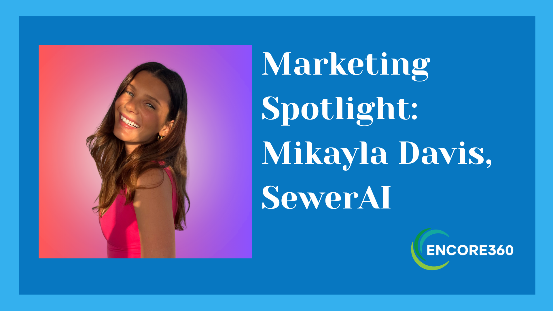 Marketing Spotlight: Mikayla Davis, SewerAI