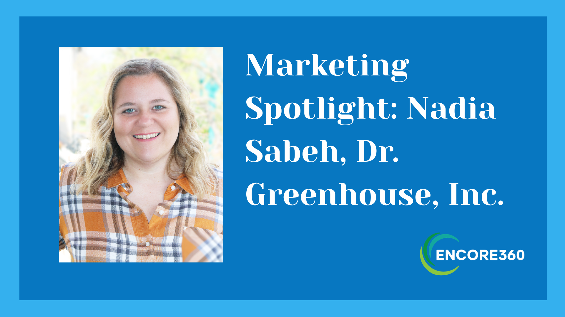 Marketing Spotlight: Nadia Sabeh, Dr. Greenhouse