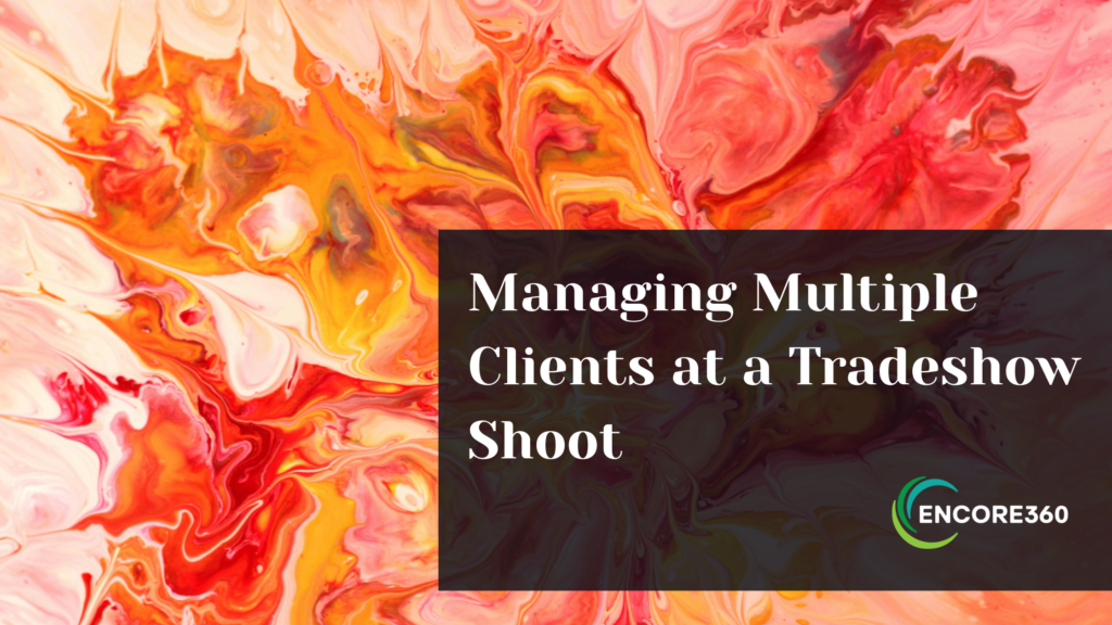 Managing Multiple Clients at a Tradeshow
